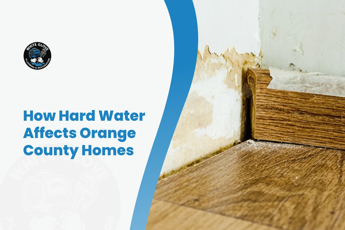 Orange County Hard Water: What It Does to Your Pipes and How to Fix It